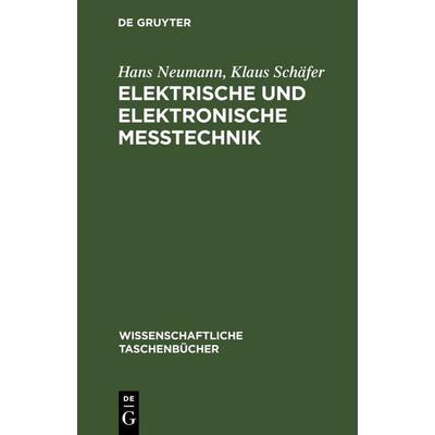 Elektrische und elektronische Meßtechnik, Gebundene Ausgabe von Hans Neumann,Klaus Schäfer, De Gruyter, 978-3-11-256779-1