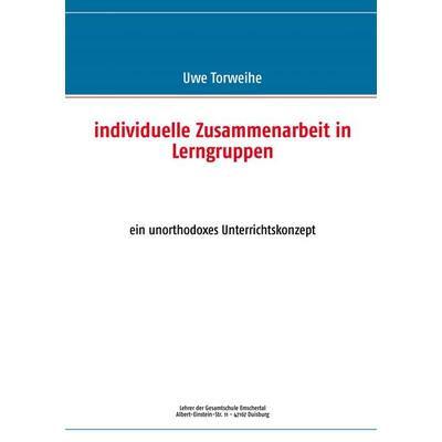 Individuelle Zusammenarbeit in Lerngruppen, Taschenbuch von Uwe Torweihe, BoD – Books on Demand, 978-3-8448-1936-6