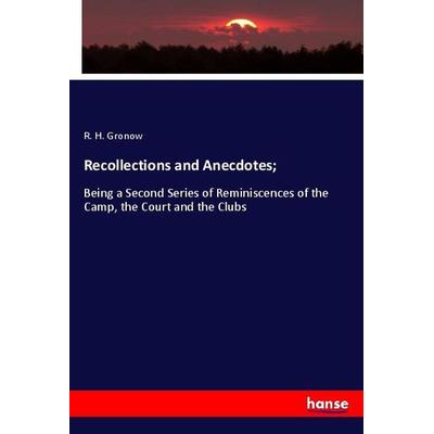 Recollections and Anecdotes;, Taschenbuch von R. H. Gronow, Hansebooks, 978-3-337-99093-0
