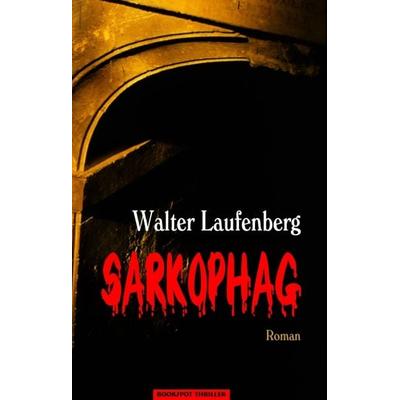 Sarkophag, Gebundene Ausgabe von Walter Laufenberg, Bookspot, 978-3-937357-29-4