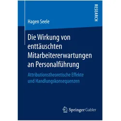 Die Wirkung von enttäuschten Mitarbeitererwartungen an Personalführung, Fachbücher von Hagen Seele