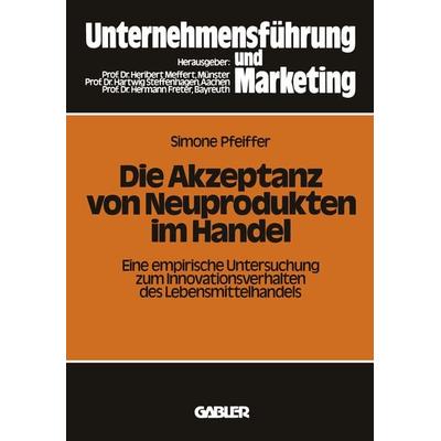 Die Akzeptanz von Neuprodukten im Handel, Taschenbuch von Simone Pfeiffer, Betriebswirtschaftlicher Verlag Gabler, 978-3-409-35211-6