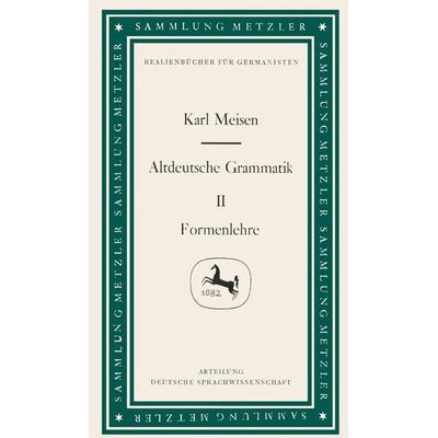 Altdeutsche Grammatik II Formenlehre, Taschenbuch von Karl Meisen, J.B. Metzler, Part of Springer Nature - Springer-Verlag GmbH, 978-3-476-98846-1