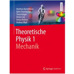 Theoretische Physik 1 Mechanik, Fachbücher von Andreas Wipf, Dieter Lüst, Matthias Bartelmann, Timm Krüger, Björn Feuerbacher, Anton Rebhan