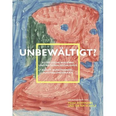 Unbewältigt? Ästhetische Moderne und Nationalsozialismus, Taschenbuch von , Verbrecher, 978-3-95732-452-8