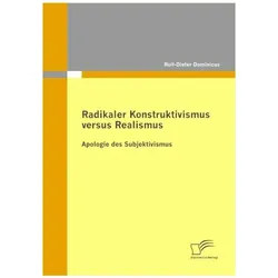 Radikaler Konstruktivismus versus Realismus, Fachbücher von Rolf-Dieter Dominicus