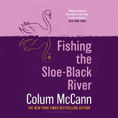 Fishing the Sloe-Black River - Colum McCann, Audio, 9781526658852