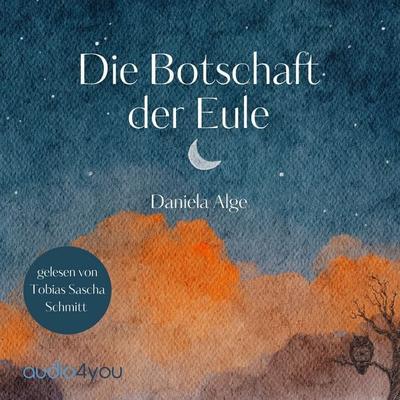 Die Botschaft der Eule - Daniela Alge, Audio, 9783988185655