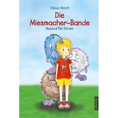 Die Miesmacher-Bande, Gebundene Ausgabe von Tobias Resch, Griffel-Verlag, 978-3-948067-01-4