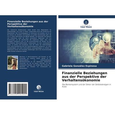 Finanzielle Beziehungen aus der Perspektive der Verhaltensökonomie, Taschenbuch von Gabriela González Espinosa, Verlag Unser Wissen, 978-620-4-29190-1