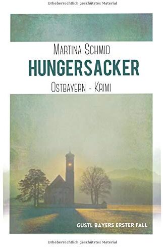 Martina Schmid - Hungersacker: Gustl Bayers erster Fall (Ostbayernkrimi, Band 2) - Preis vom 01.10.2026 17:08:56 h