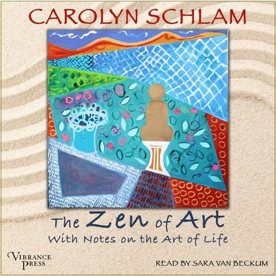 The Zen of Art - Carolyn Schlam, Audio, 9798890930194