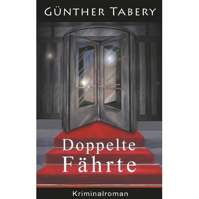 Doppelte Fährte, Taschenbuch von Günther Tabery, BoD – Books on Demand, 978-3-7528-2129-1