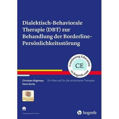 Dialektisch-Behaviorale Therapie (DBT) zur Behandlung der Borderline-Persönlichkeitsstörung, Taschenbuch von Christian Stiglmayr,Hans Gunia, Hogrefe