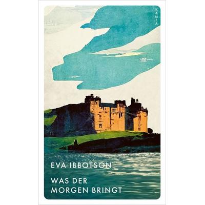 Was der Morgen bringt, Taschenbuch von Eva Ibbotson, Kampa Verlag, 978-3-311-15122-7