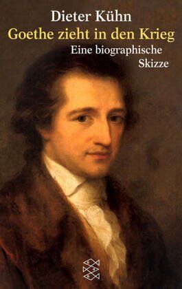 Dieter Kühn - Goethe zieht in den Krieg: Eine biographische Skizze - Preis vom 09.10.2026 07:28:09 h