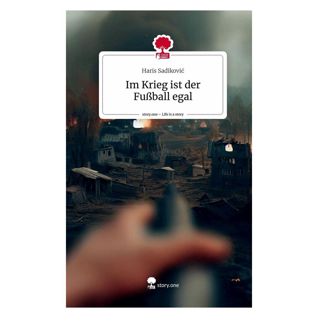 Bod Sadikovic:Im Krieg ist der Fussball egal (Deutsch, Hardcover, Haris Sadikovic) (9783710828454)