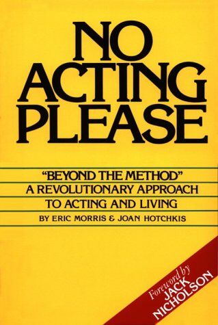 Eric Morris - No Acting Please: A Revolutionary Approach to Acting and Living - Preis vom 09.10.2026 07:28:09 h