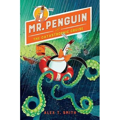 Mr. Penguin and the Catastrophic Cruise, Taschenbuch von Alex T. Smith, Candlewick Press (ma), 978-1-68263-330-4