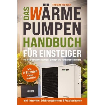 Das Wärmepumpen Handbuch für Einsteiger, Taschenbuch von Thomas Pichler, Tredition, 978-3-903505-18-6