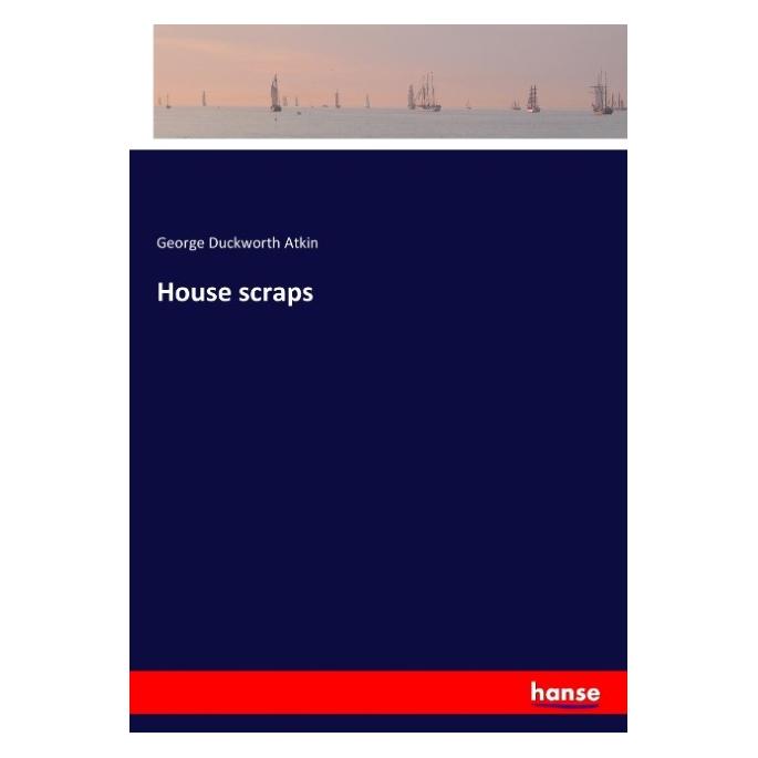 Hansebooks House scraps (Softcover, George Duckworth Atkin) (57143179)