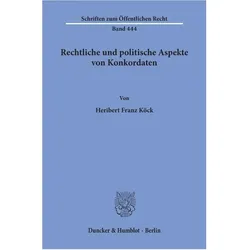 Rechtliche und politische Aspekte von Konkordaten., Fachbücher von Heribert Franz Köck