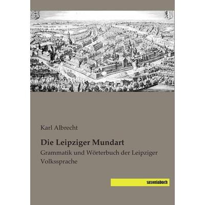 Die Leipziger Mundart, Taschenbuch von , Saxoniabuch.de, 978-3-944822-78-5