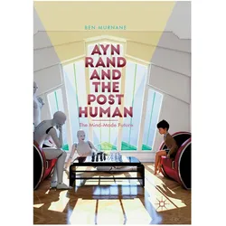Ayn Rand and the Posthuman, Fachbücher von Ben Murnane