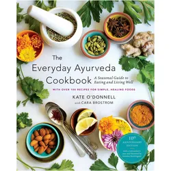 The Everyday Ayurveda Cookbook, Ratgeber von Amadea Morningstar, Cara Brostrom, Kate O'Donnell