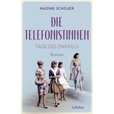 Die Telefonistinnen - Tage des Zweifels, Taschenbuch von Nadine Schojer, Lübbe, 978-3-7577-0034-8