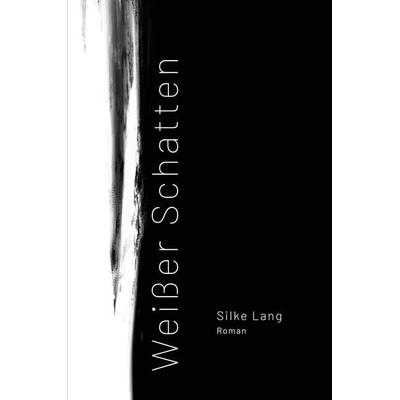 Weisser Schatten, Taschenbuch von Silke Lang, Tredition, 978-3-384-69235-1