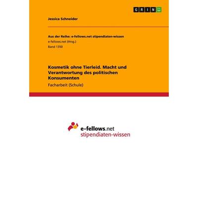Kosmetik ohne Tierleid. Macht und Verantwortung des politischen Konsumenten, Taschenbuch von Jessica Schneider, GRIN, 978-3-656-97049-1