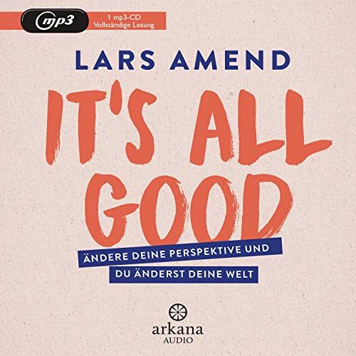 Lars Amend - It’s All Good: Ändere deine Perspektive und du änderst deine Welt - Preis vom 02.10.2026 23:42:20 h