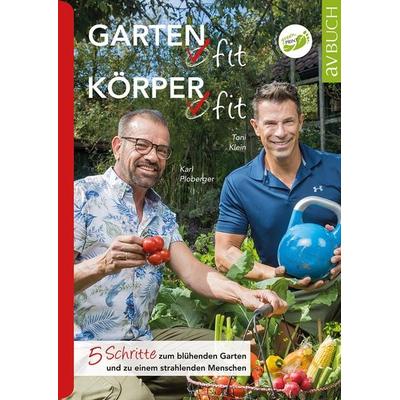 Garten fit – Körper fit, Taschenbuch von Karl Ploberger,Toni Klein, Cadmos Verlag, 978-3-8404-7592-4