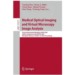 Medical Optical Imaging and Virtual Microscopy Image Analysis, Fachbücher von Yuyin Zhou, Khaled Younis, Yucheng Tang, Bryan A. Millis, Xiao Wang, Yuankai Huo