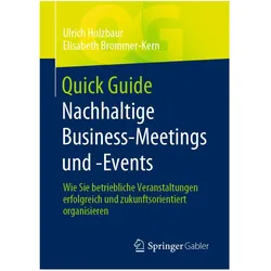 Quick Guide Nachhaltige Business-Meetings und -Events, Fachbücher von Ulrich Holzbaur, Elisabeth Brommer-Kern