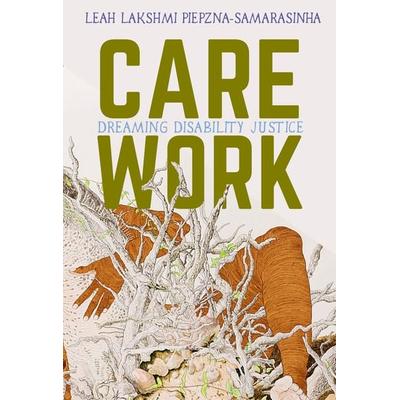 Care Work, Taschenbuch von Leah Lakshmi Piepzna-Samarasinha, Turnaround, 978-1-55152-738-3