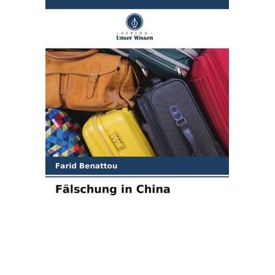 Fälschung in China, Taschenbuch von Farid Benattou, Verlag Unser Wissen, 978-620-5-85189-0