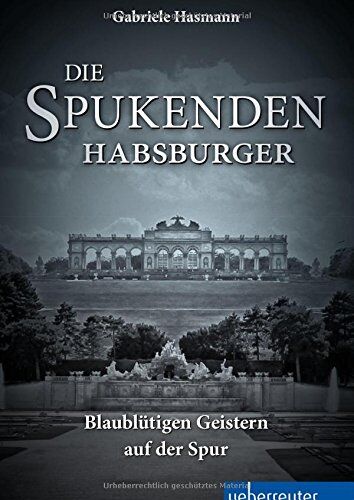Gabriele Hasmann - Die spukenden Habsburger - Blaublütigen Geistern auf der Spur - Preis vom 09.10.2026 07:28:09 h