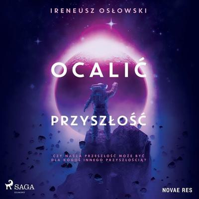Ocalić przyszłość - Ireneusz Oslowski, Audio, 9788728458914