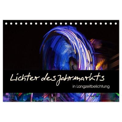 Lichter des Jahrmarkts in Langzeitbelichtung (Tischkalender 2027 DIN A5 quer), CALVENDO Monatskalender