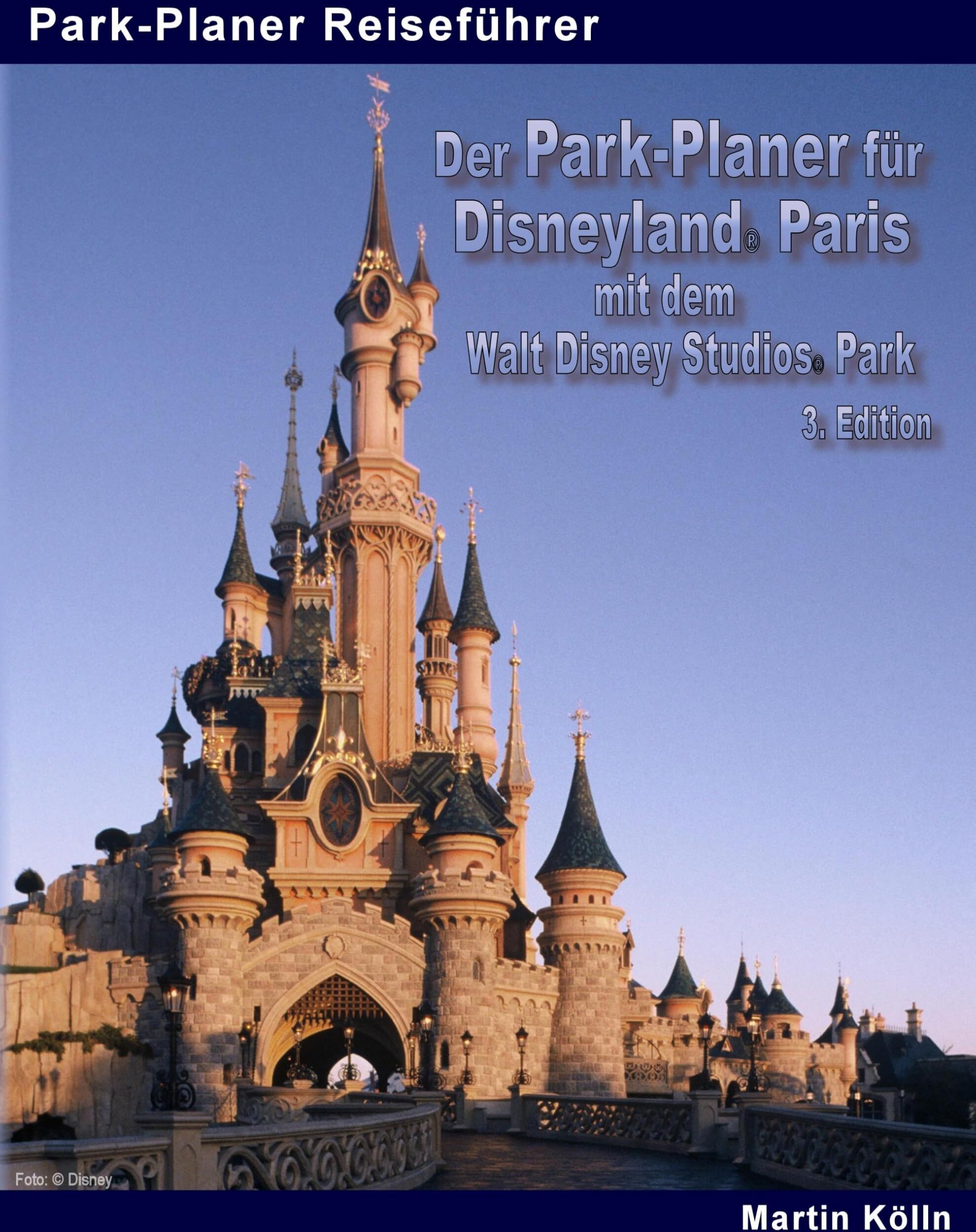 Martin Kölln - Der Park-Planer für Disneyland Paris mit dem Walt Disney Studios Park - 3. Edition - Preis vom 09.10.2026 07:28:09 h