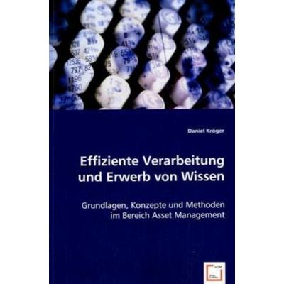 Kröger, D: Effiziente Verarbeitung und Erwerb von Wissen, Taschenbuch von Daniel Kröger, VDM, 978-3-639-00975-0