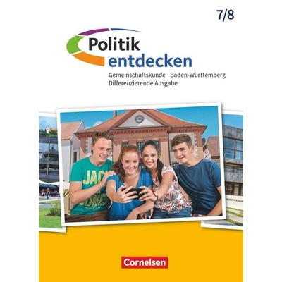 Politik entdecken - Gemeinschaftskunde Differenzierende Ausgabe Baden-Württemberg - Ausgabe ab 2017 - Band 1: 7./8. Schuljahr, Gebundene Ausgabe von