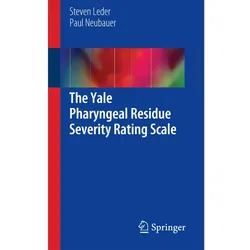 The Yale Pharyngeal Residue Severity Rating Scale, Fachbücher von Paul D. Neubauer, Steven B. Leder
