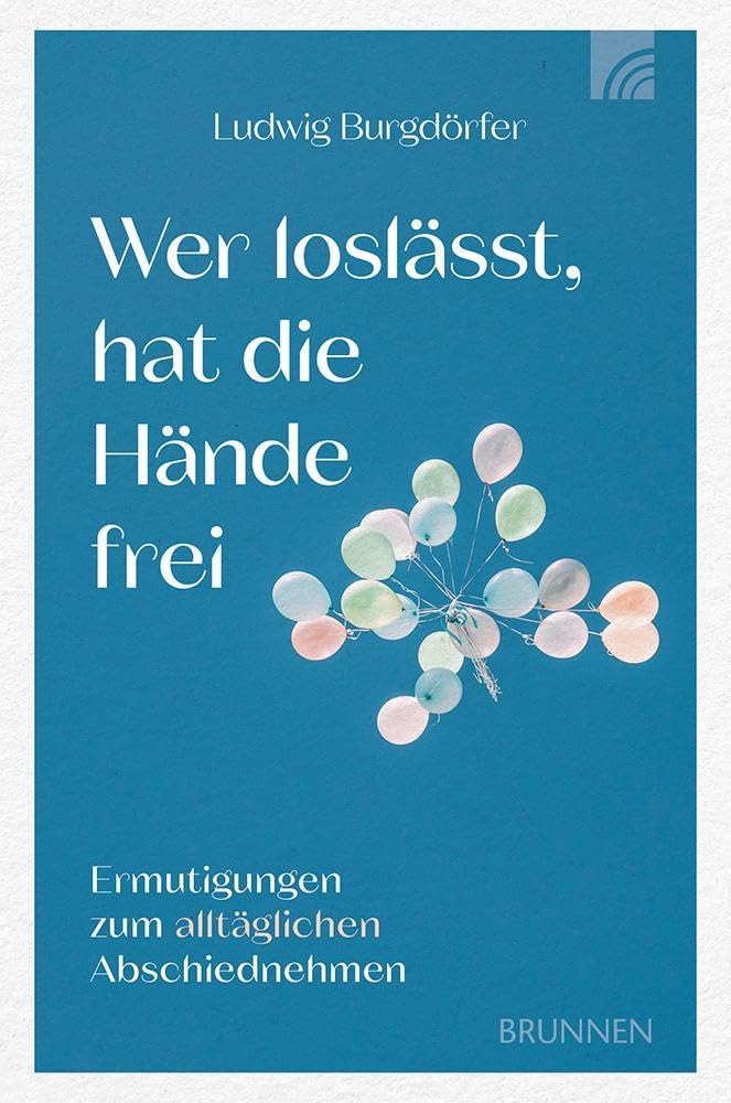 Ludwig Burgdörfer - Wer loslässt, hat die Hände frei: Ermutigungen zum alltäglichen Abschiednehmen. Das Buch hilft, auch im täglichen Abschiednehmen Positives zu erleben, ... um erfüllt und getröstet leben zu können. - Preis vom 09.10.2026 07:28:09 h