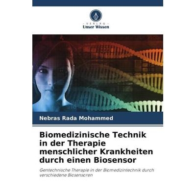 Biomedizinische Technik in der Therapie menschlicher Krankheiten durch einen Biosensor, Taschenbuch von Nebras Rada Mohammed, Verlag Unser Wissen,