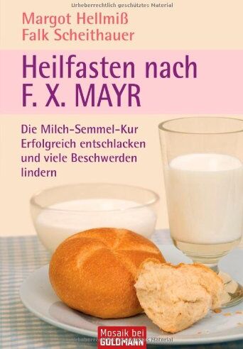 Margot Hellmiss - Heilfasten nach F. X. Mayr: Die Milch-Semmel-Kur - Erfolgreich entschlacken und viele Beschwerden lindern - Preis vom 09.10.2026 07:28:09 h