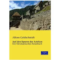 Auf den Spuren der Azteken, Ratgeber von Alfons Goldschmidt