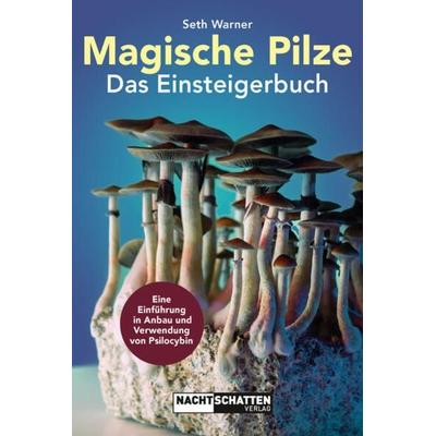 Magische Pilze – Das Einsteigerbuch, Taschenbuch von Seth Warner, Nachtschatten Verlag, 978-3-03788-664-9